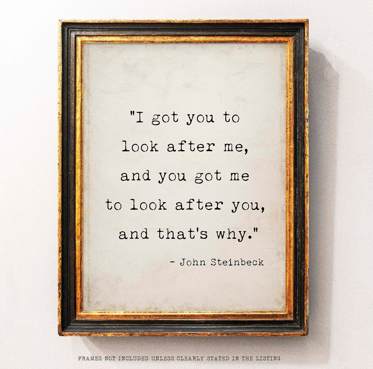 John Steinbeck I got you to look after me Of Mice and Men quote print