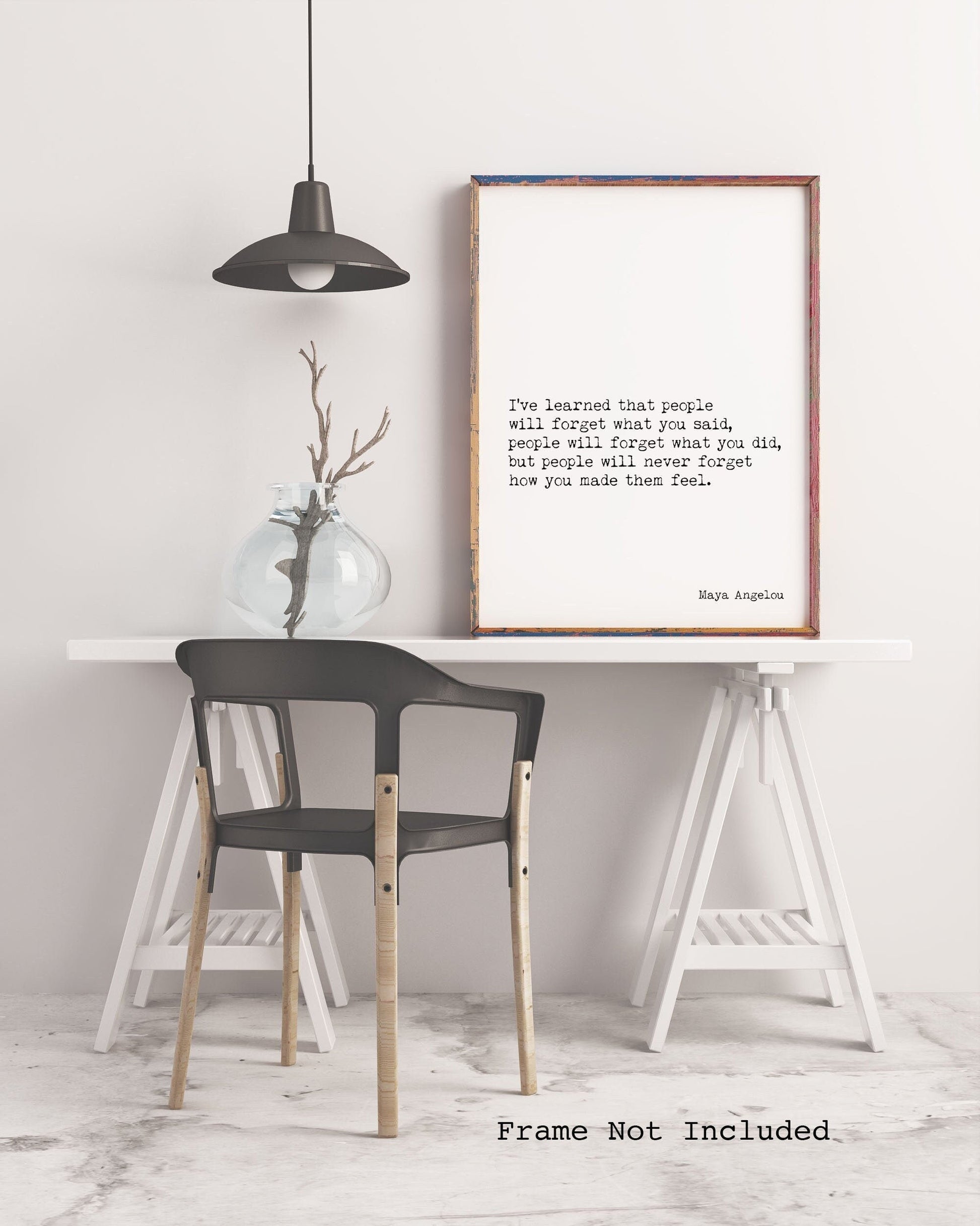Maya Angelou I've Learned Inspirational Quote Minimalist Art, People Will Remember How You Made Them Feel Unframed or Framed Art