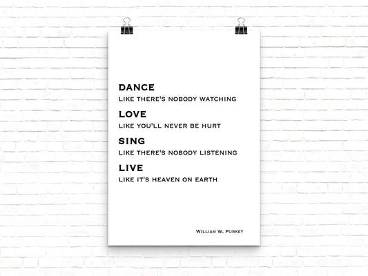 Dance Like No One Is Watching Life Quote Print, William W. Purkey