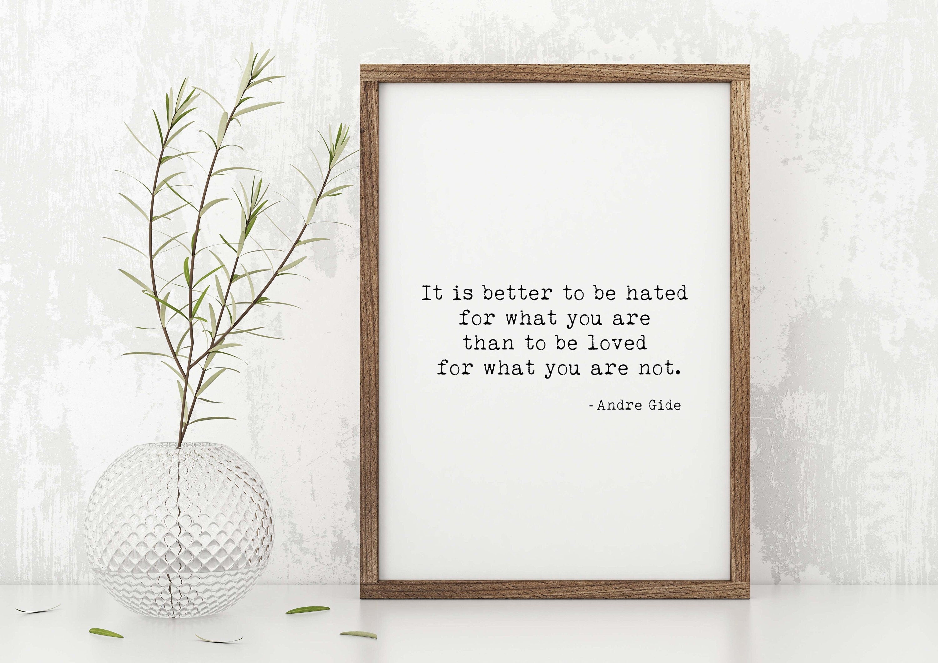 It Is Better To Be Hated For What You Are Inspirational Quotes Andre Gide Print, Black & White Art