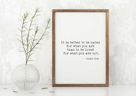 It Is Better To Be Hated For What You Are Inspirational Quotes Andre Gide Print, Black & White Art
