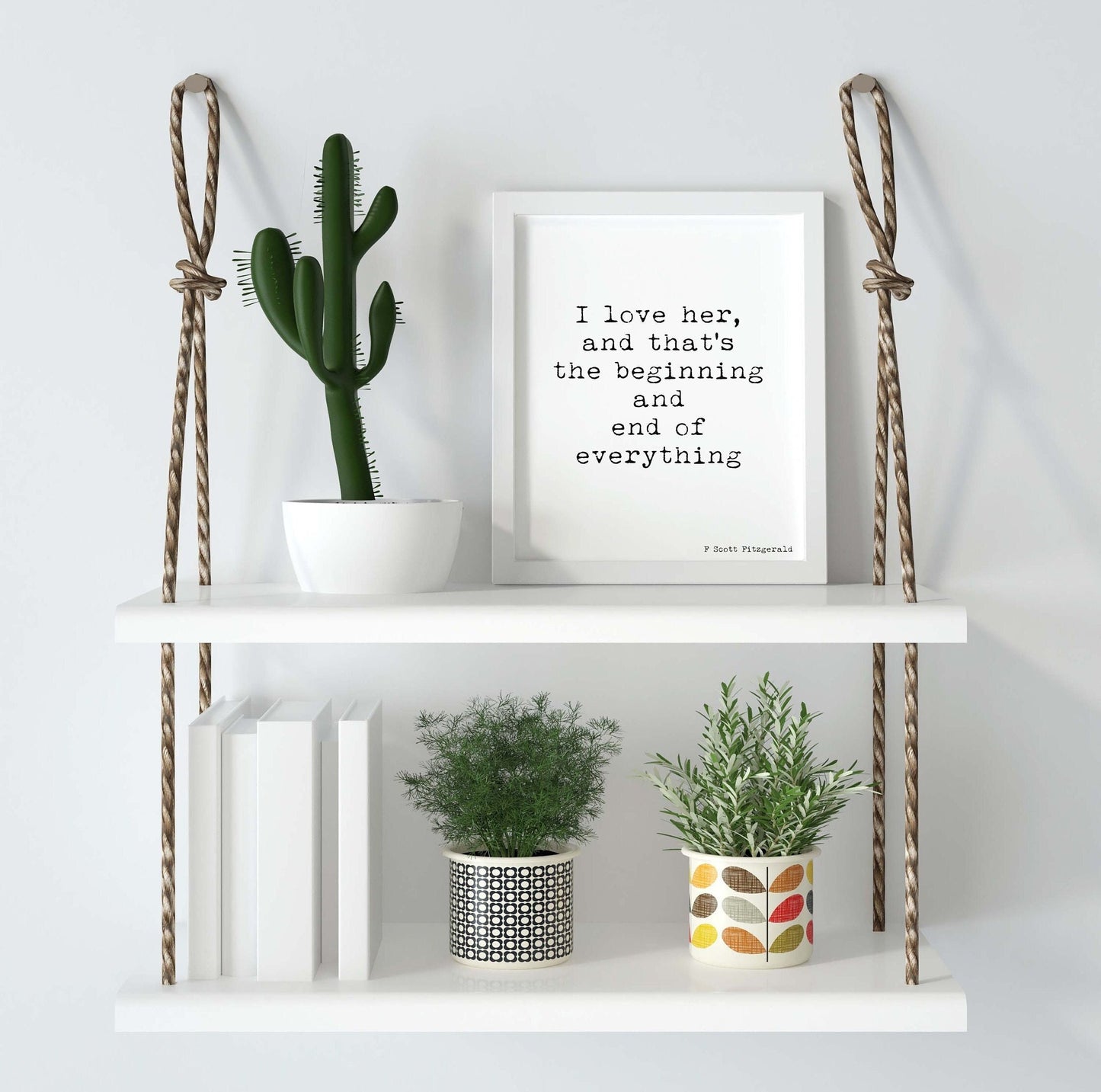 Romantic Quote Print – “I Love Her, And That’s The Beginning And End of Everything” – F. Scott Fitzgerald Wall Art