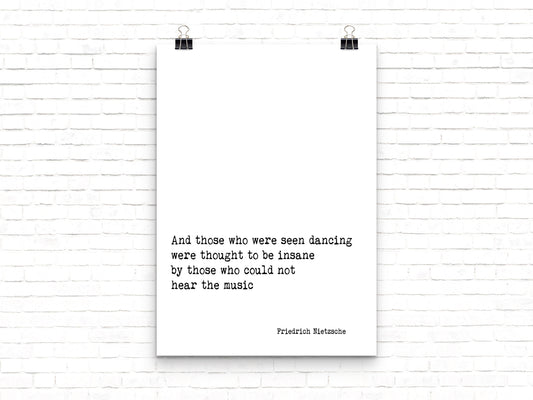 Friedrich Nietzsche Quote Print , And those who were seen dancing Print