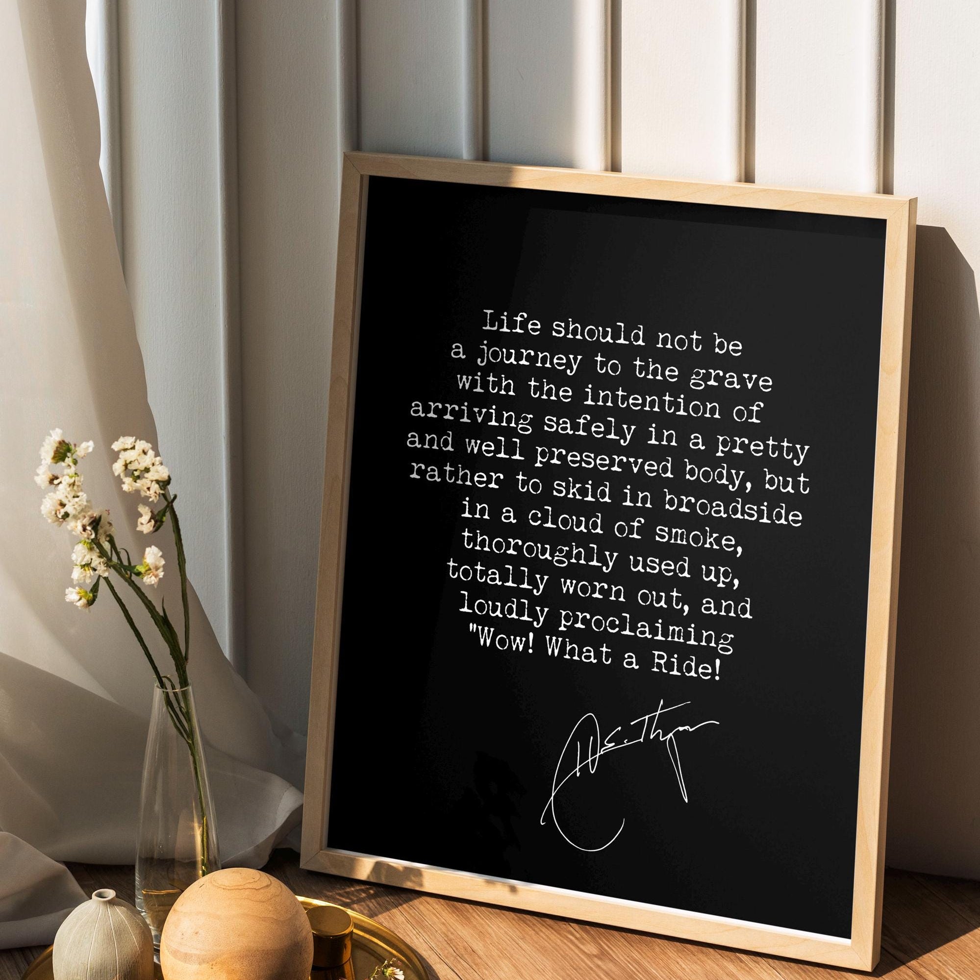 Hunter S Thompson Wow! What a Ride! Quote Print, Life Should Not Be a Journey to the Grave Quote Poster Unframed & Framed Wall Art