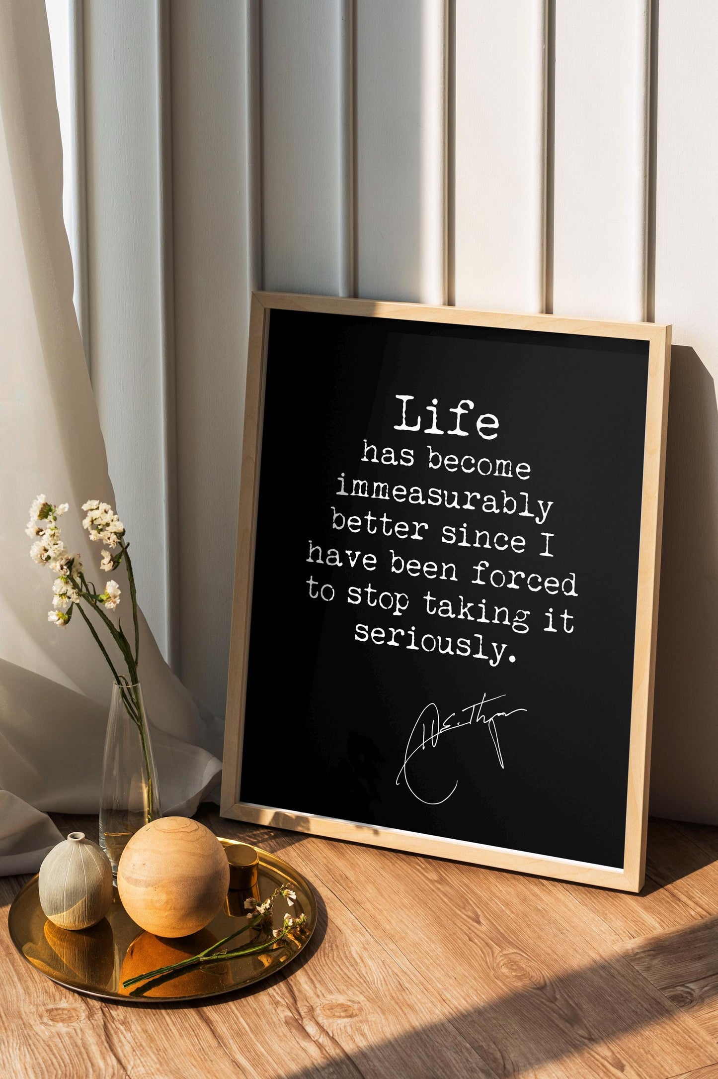 Hunter S Thompson Quote Print – Life Is Better Since I Stopped Taking It Seriously – Minimalist Author Poster Framed or Unframed