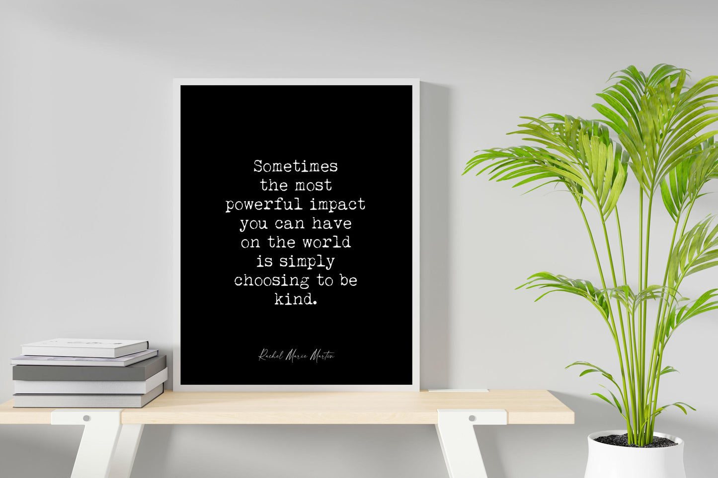 Kindness Quote Print by Rachel Marie Martin – 'Sometimes the Most Powerful Impact' – Framed, Unframed