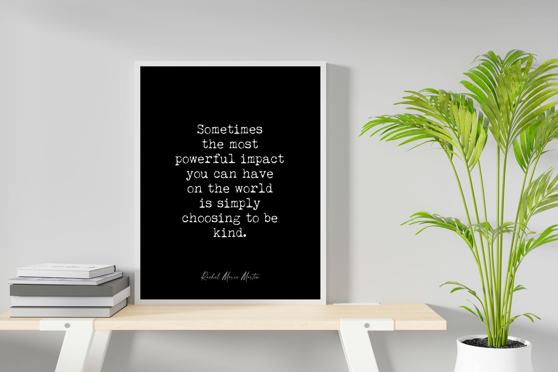 Kindness Quote Print by Rachel Marie Martin – 'Sometimes the Most Powerful Impact' – Framed, Unframed