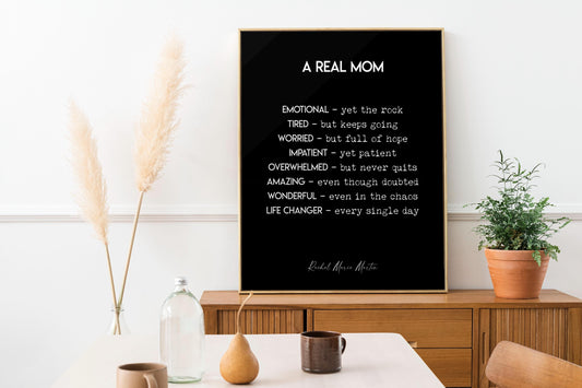 Inspirational Mom Print | A Real Mom / Mum Quote Art by Rachel Marie Martin | Gift for Mom or Mum | Black or White Wall Decor