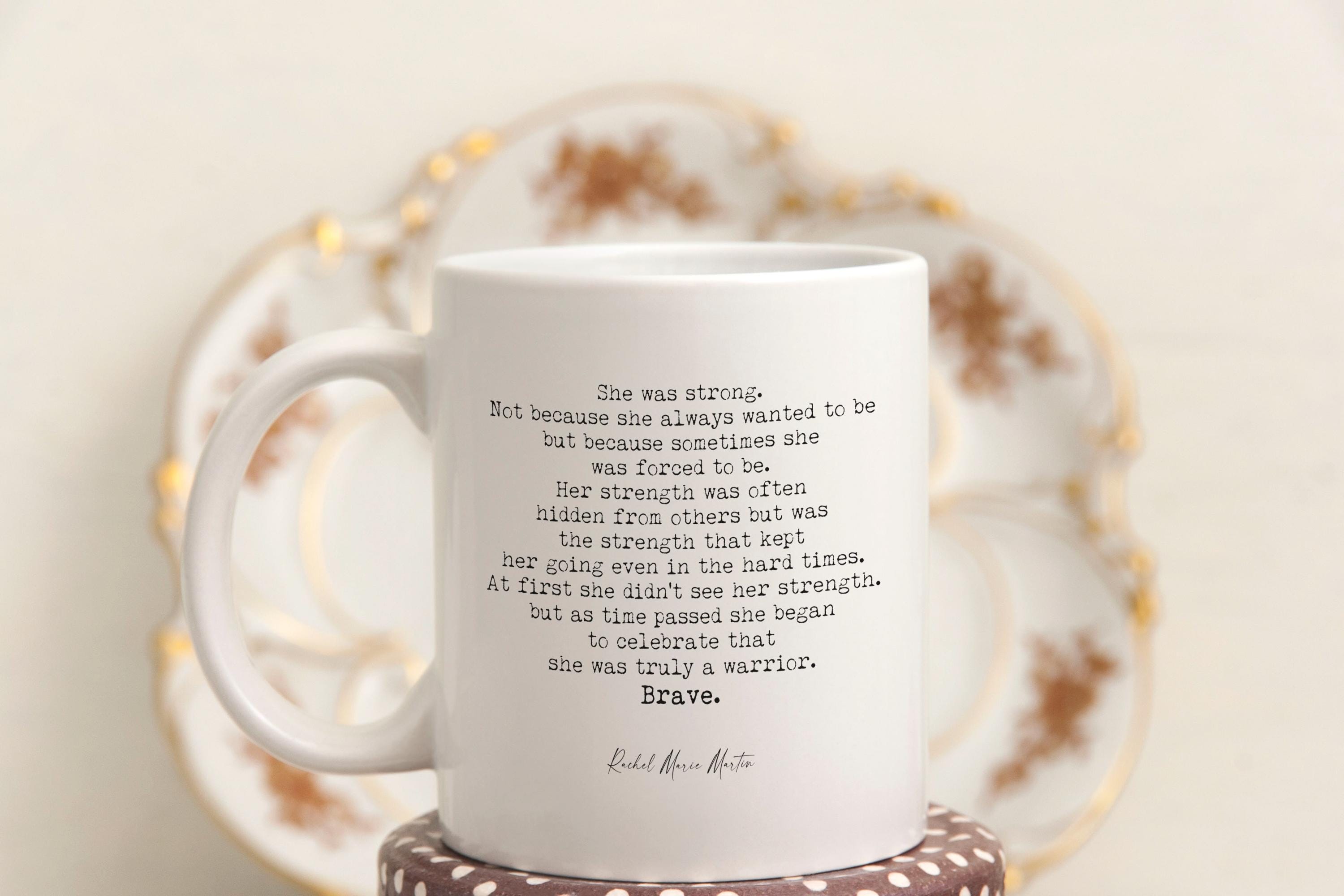 Inspirational Strength Quote Mug for Women, Brave Warrior Coffee Cup