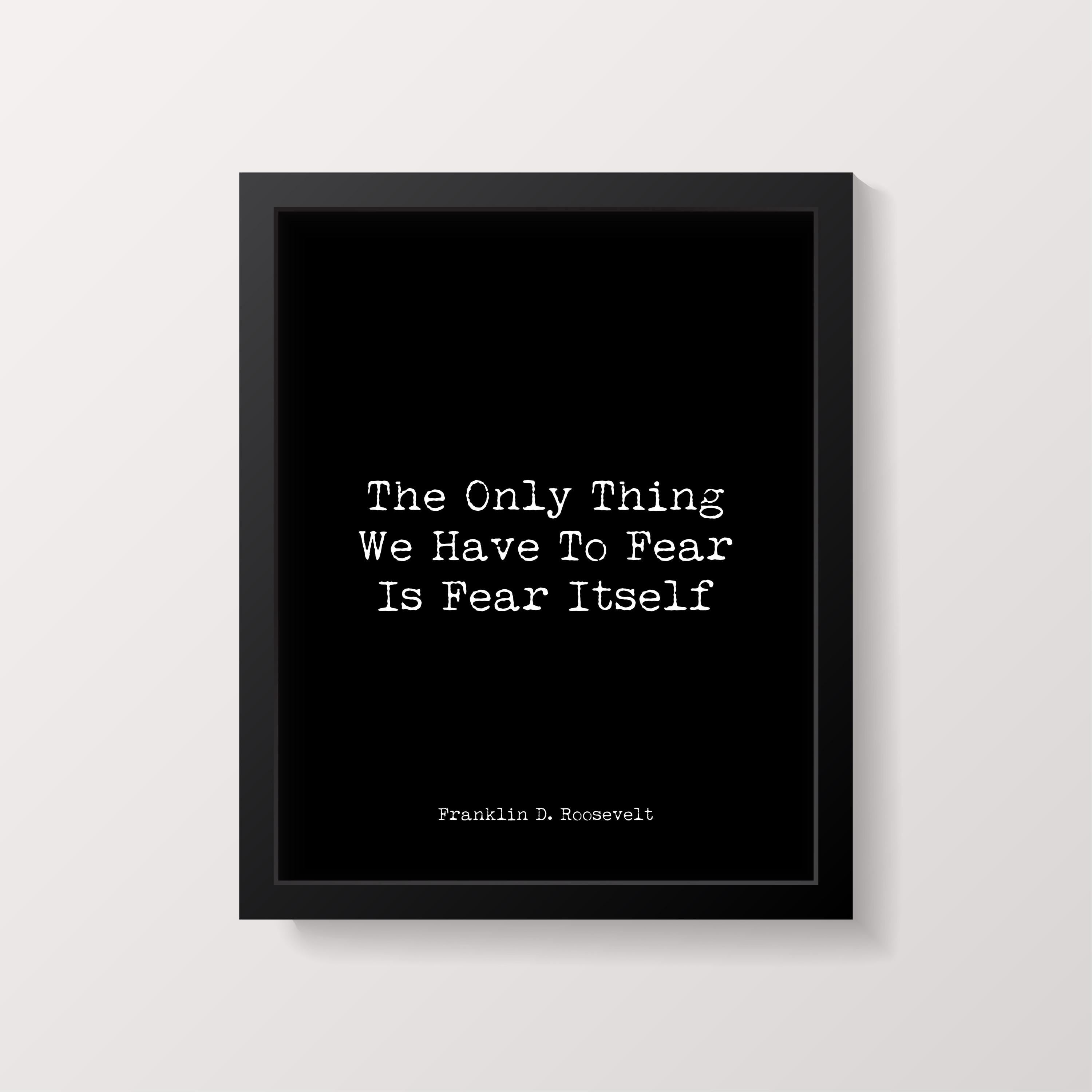Franklin D Roosevelt Fear Quote Print, Inspirational Political Wall Art, Bold Black and White Motivational Poster for Office or Study