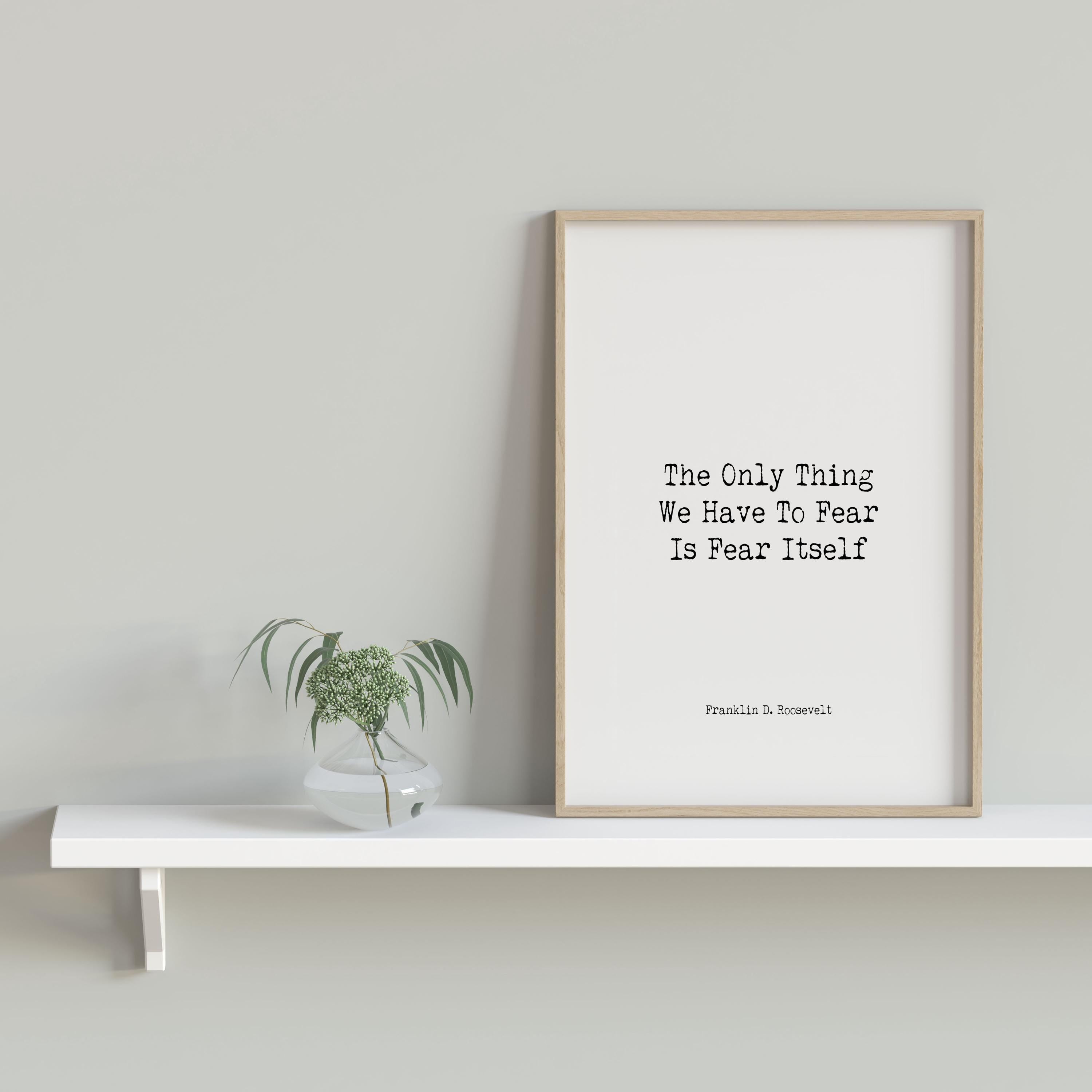 Franklin D Roosevelt Fear Quote Print, Inspirational Political Wall Art, Bold Black and White Motivational Poster for Office or Study