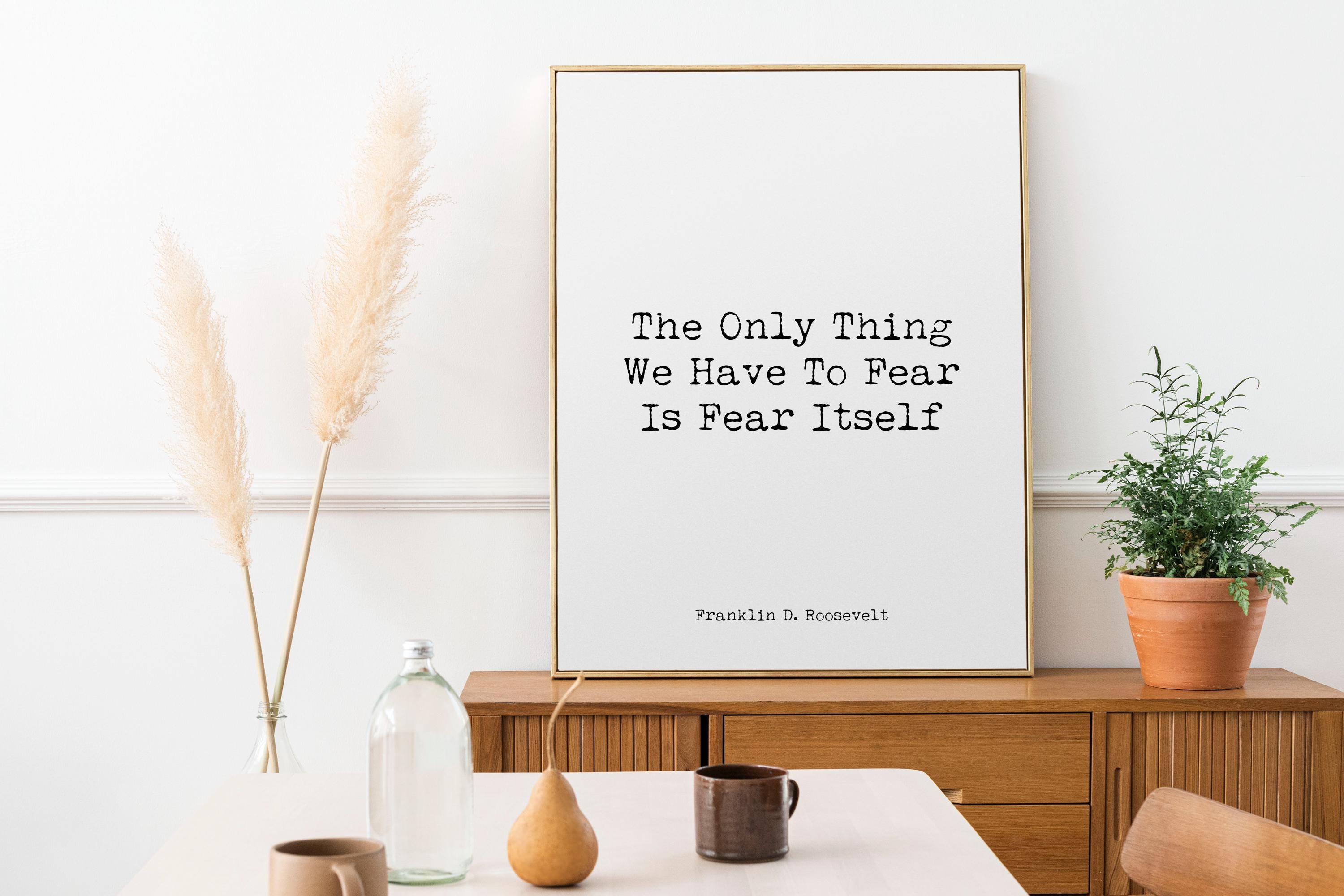 Franklin D Roosevelt Fear Quote Print, Inspirational Political Wall Art, Bold Black and White Motivational Poster for Office or Study