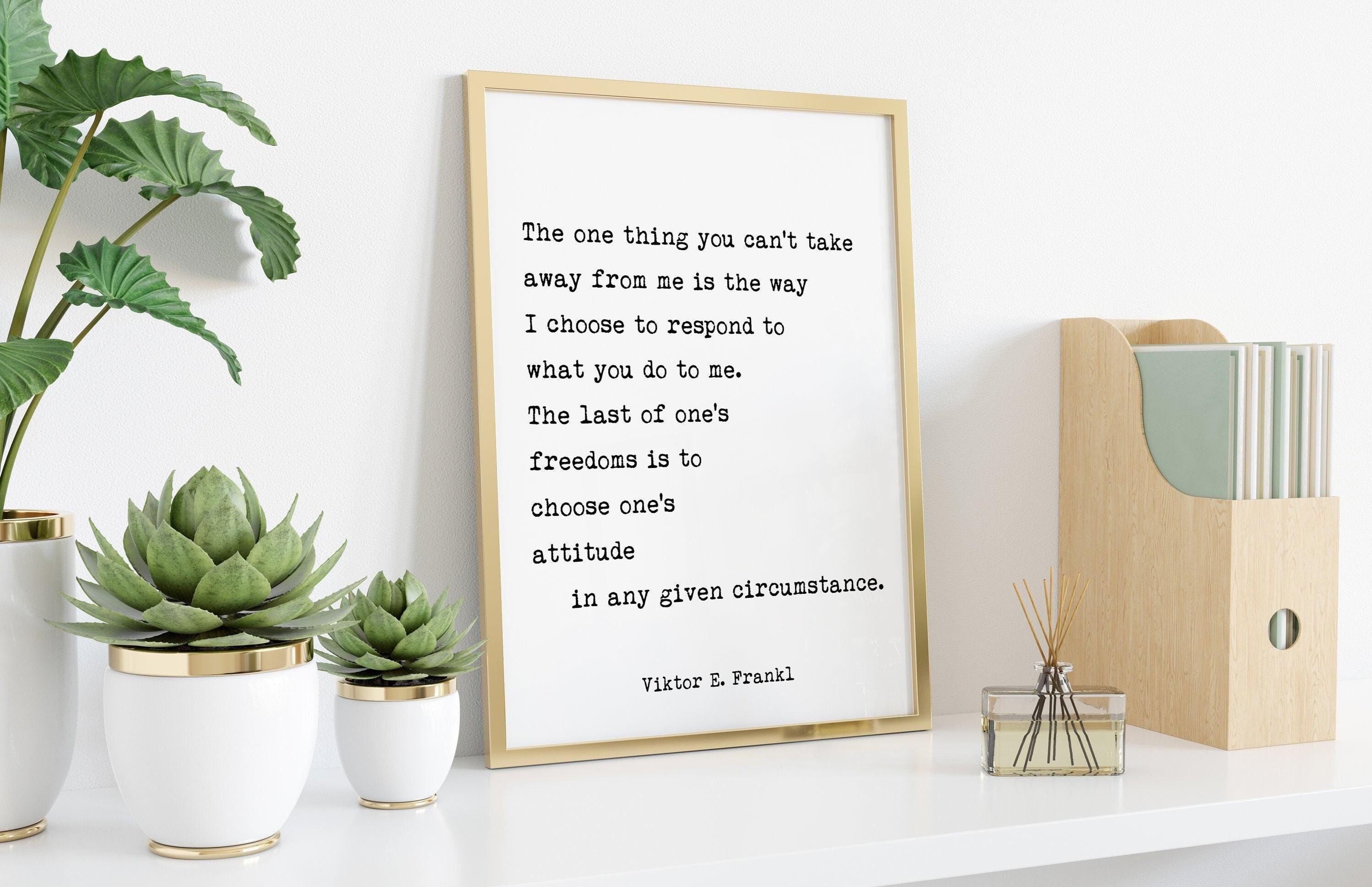 Viktor Frankl Quote Print, The One Thing You Can’t Take Away From Me Art Print
