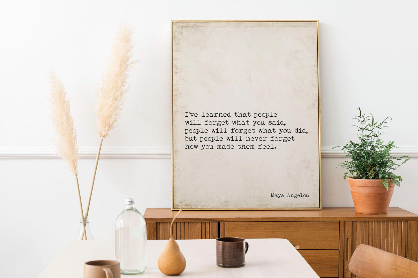 Maya Angelou People Will Remember How You Made Them Feel I've Learned Inspirational Quote in vintage style or black & white