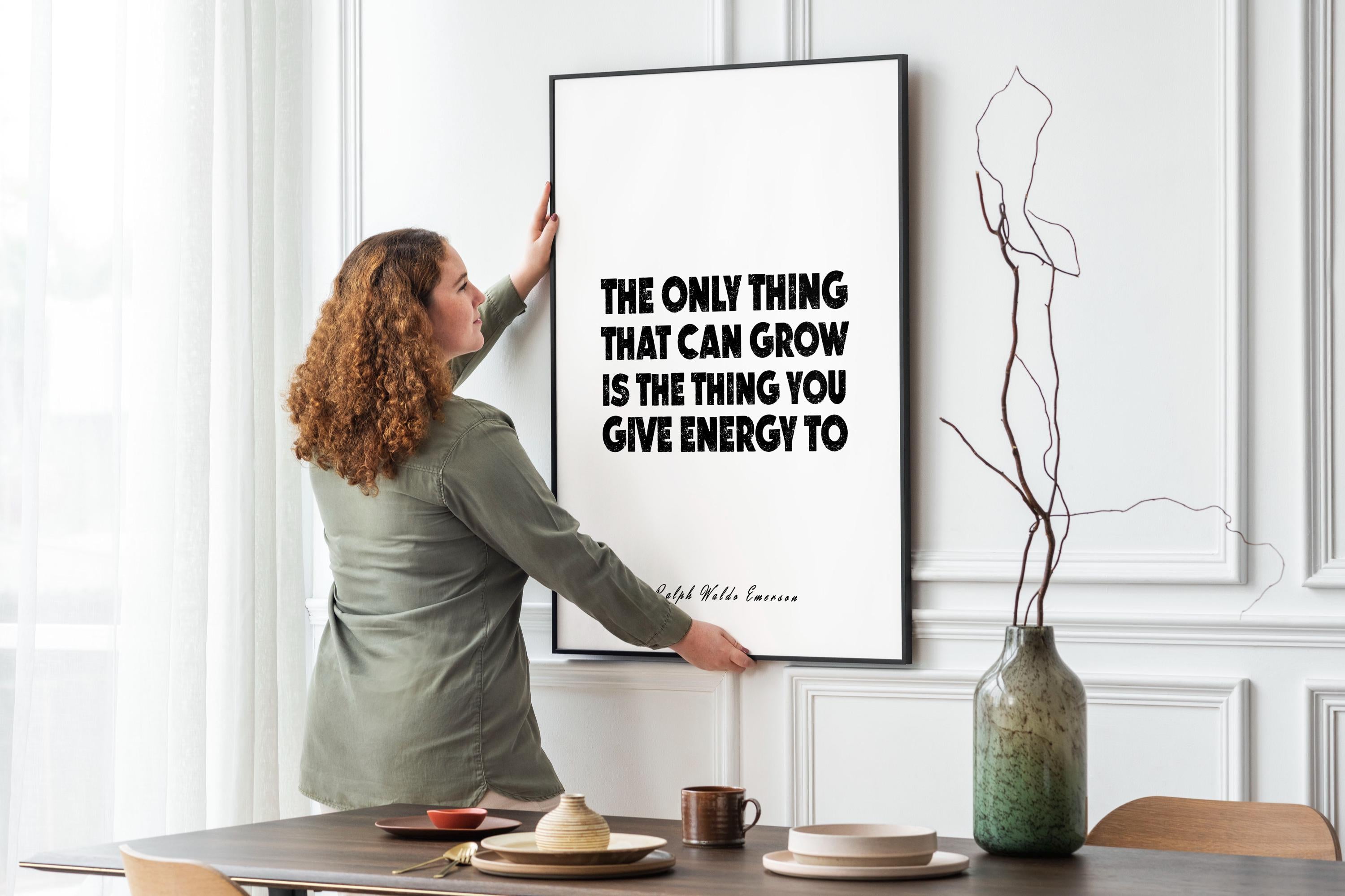 Ralph Waldo Emerson Quote Wall Art • The Only Thing That Can Grow Is What You Give Energy To • Motivational Modern Print For Home Or Office