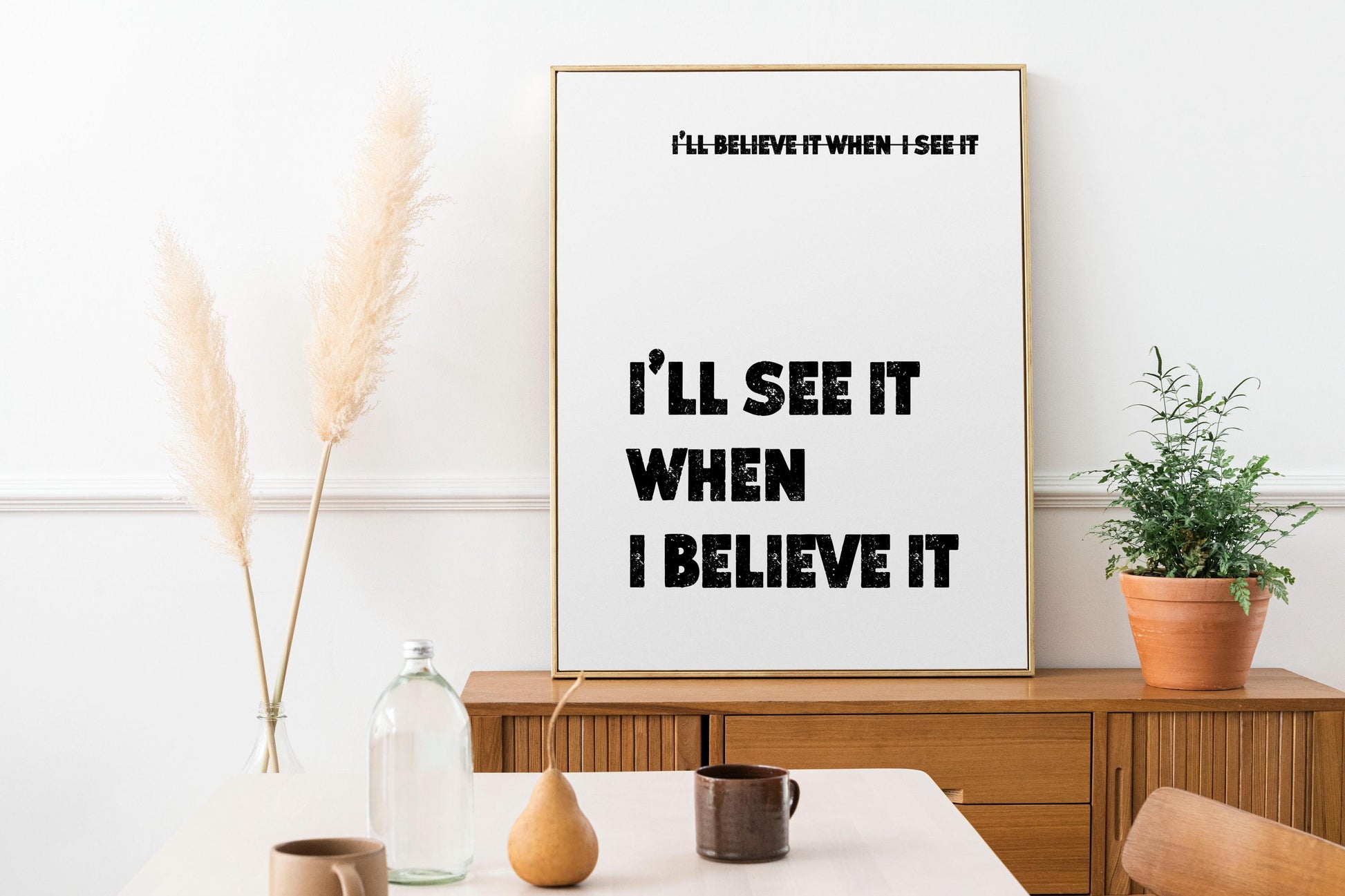 I’ll See It When I Believe Quote Print - Inspiring Wall Art Decor