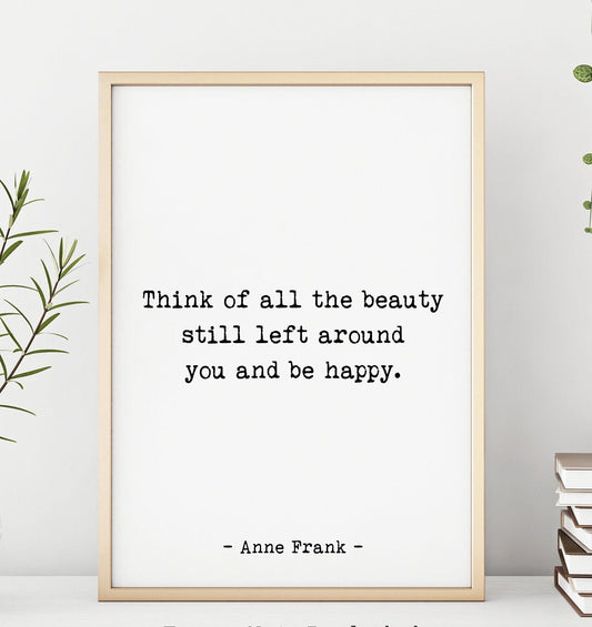 Anne Frank Quote Print – “Think of All the Beauty” Inspirational Wall Art, Literary Home Decor