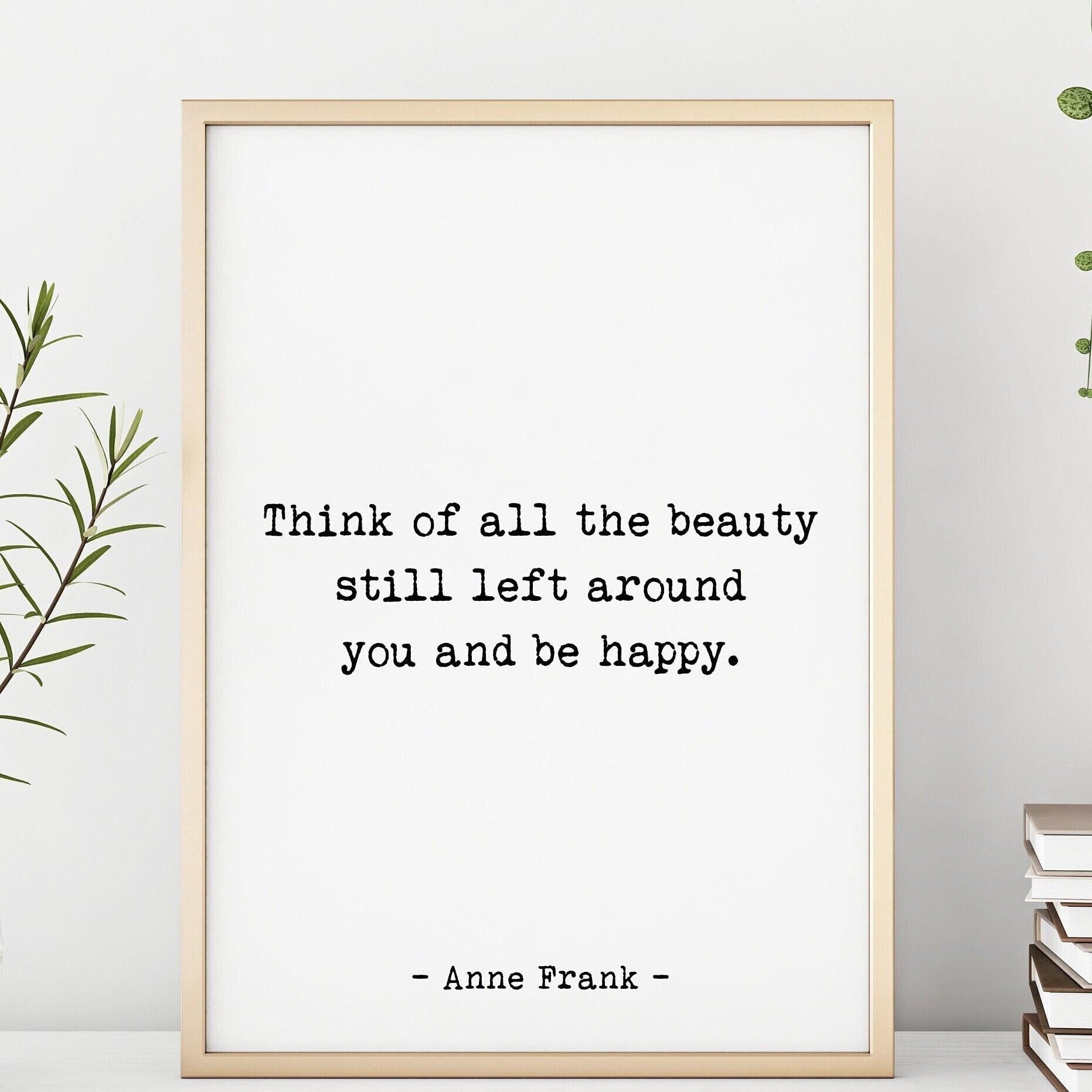 Anne Frank Quote Print – “Think of All the Beauty” Inspirational Wall Art, Literary Home Decor