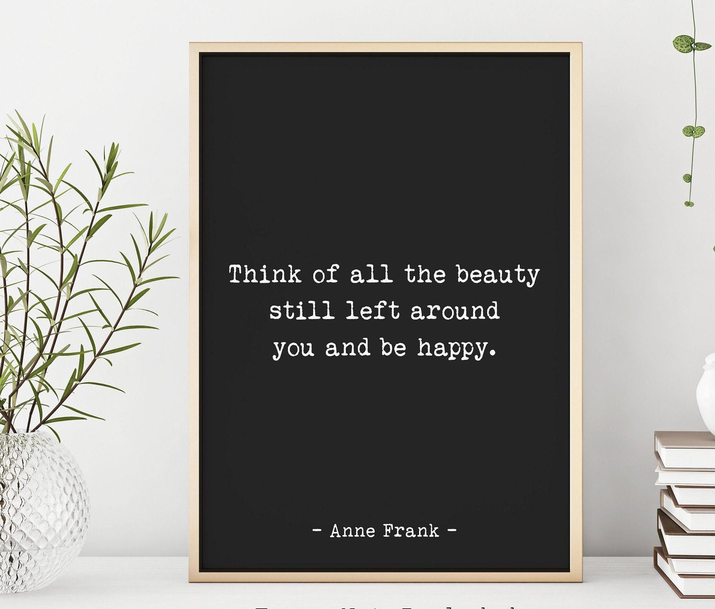 Anne Frank Quote Print – “Think of All the Beauty” Inspirational Wall Art, Literary Home Decor