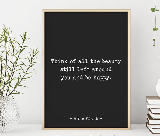 Anne Frank Quote Print – “Think of All the Beauty” Inspirational Wall Art, Literary Home Decor