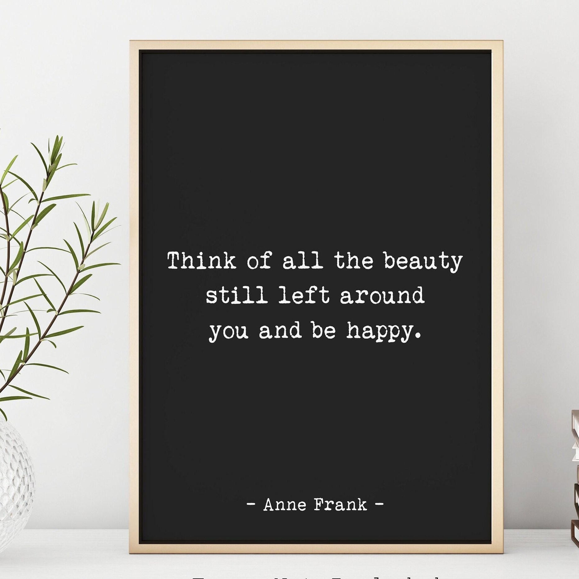 Anne Frank Quote Print – “Think of All the Beauty” Inspirational Wall Art, Literary Home Decor
