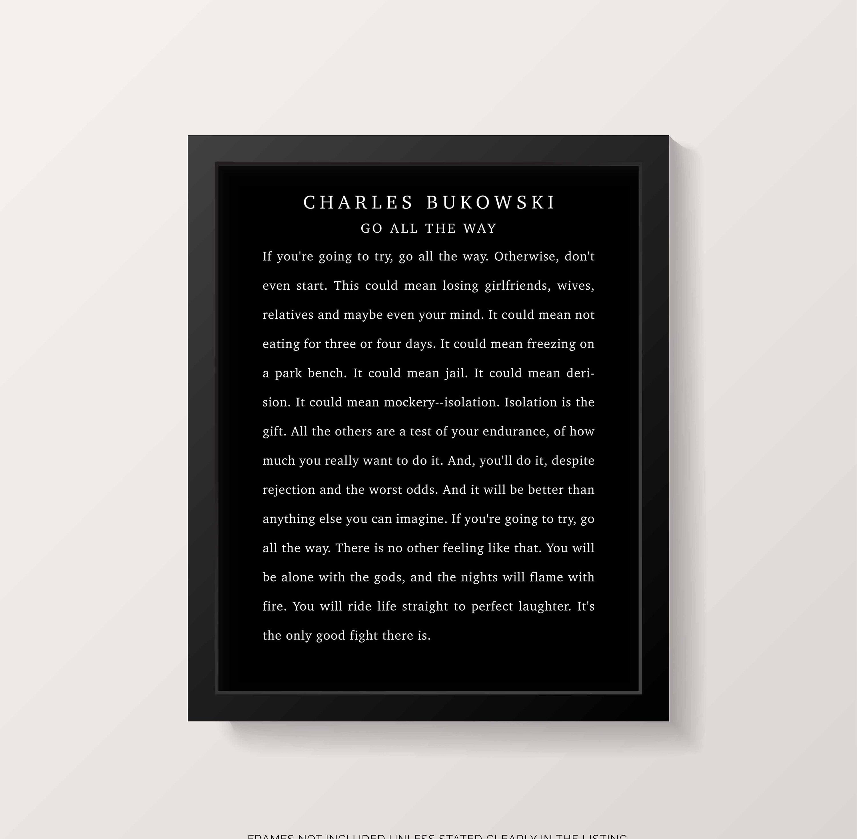 Charles Bukowski Poem Print: "Go All The Way" - Literary Wall Art