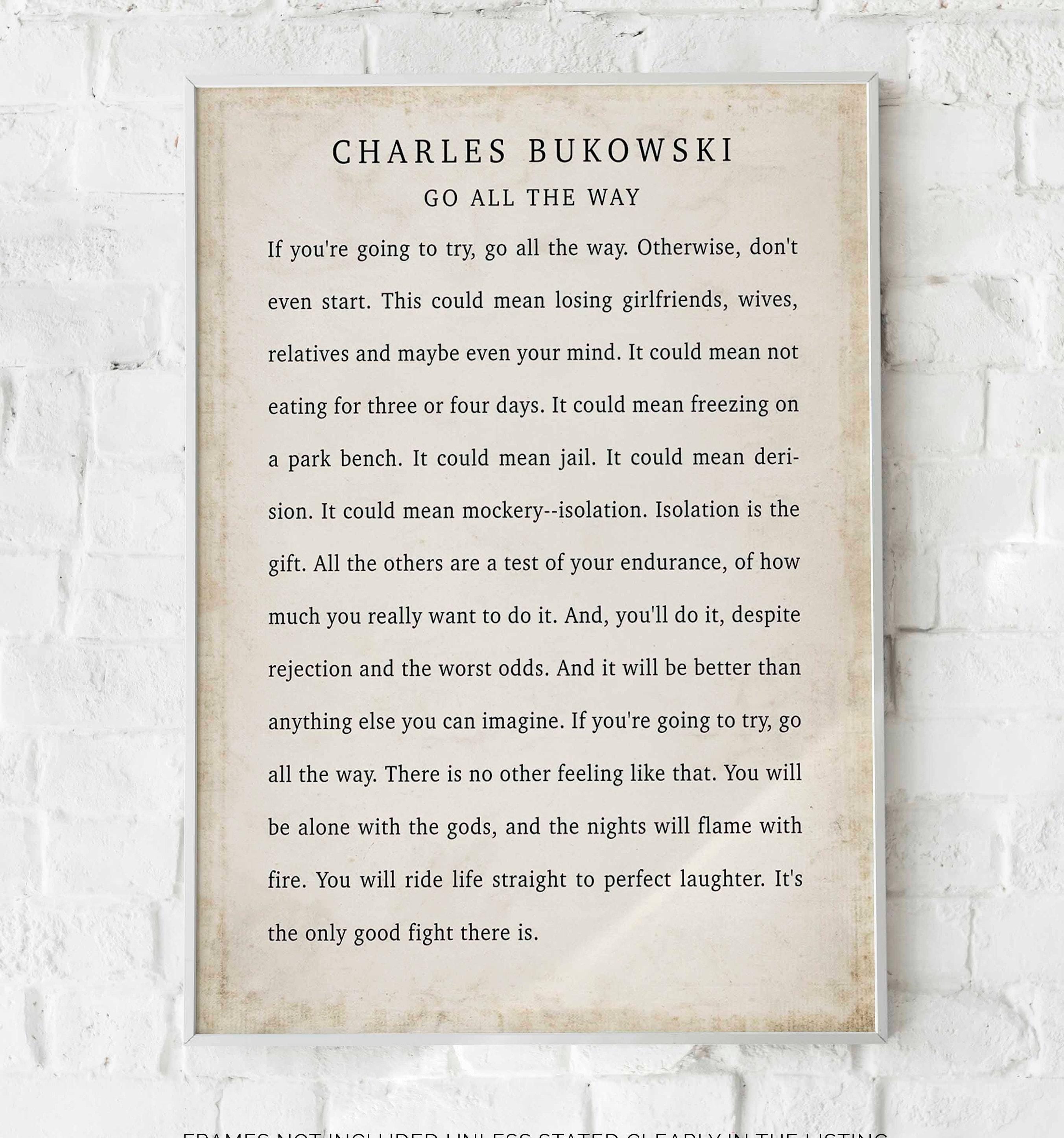 Charles Bukowski Poem Print: "Go All The Way" - Literary Wall Art