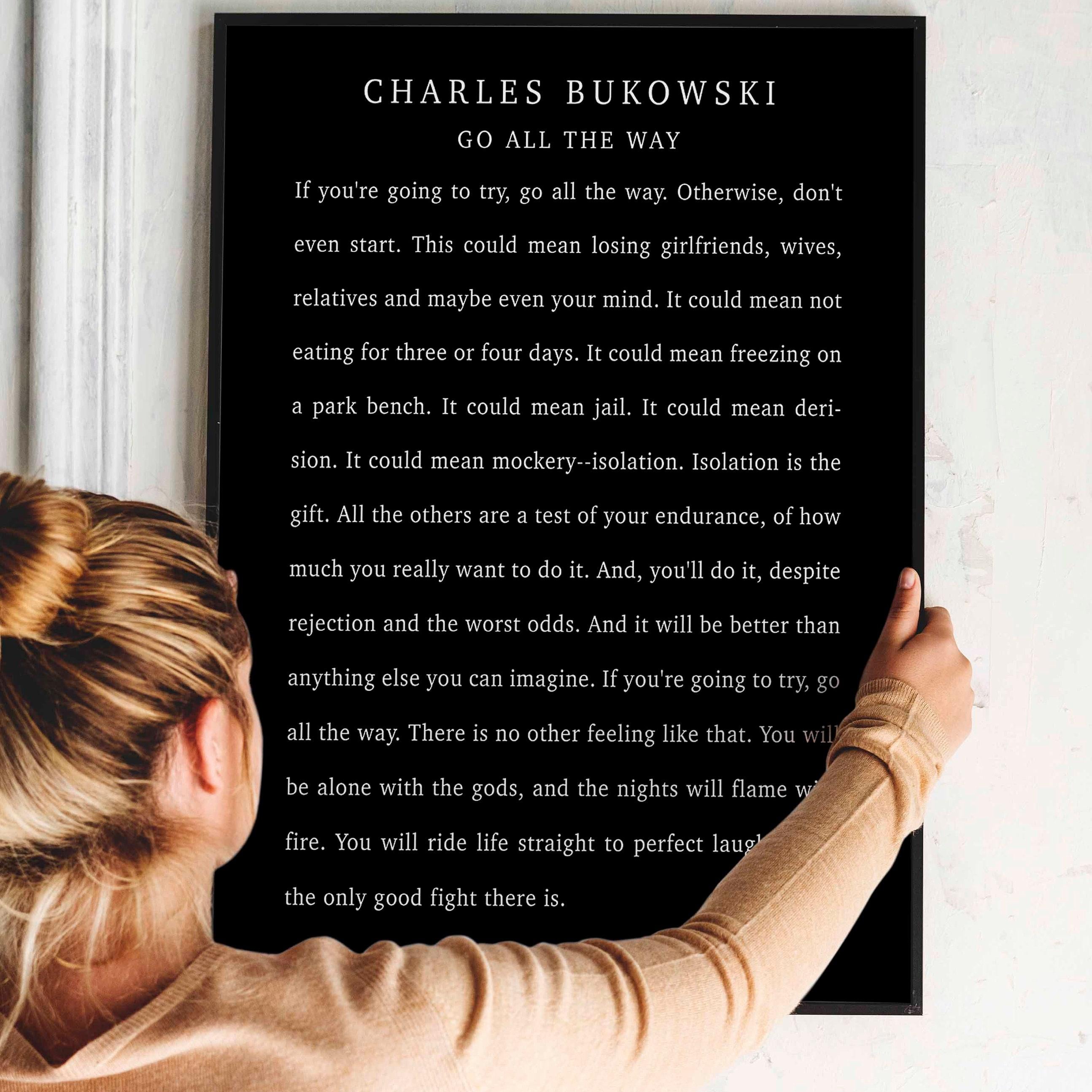Charles Bukowski Poem Print: "Go All The Way" - Literary Wall Art