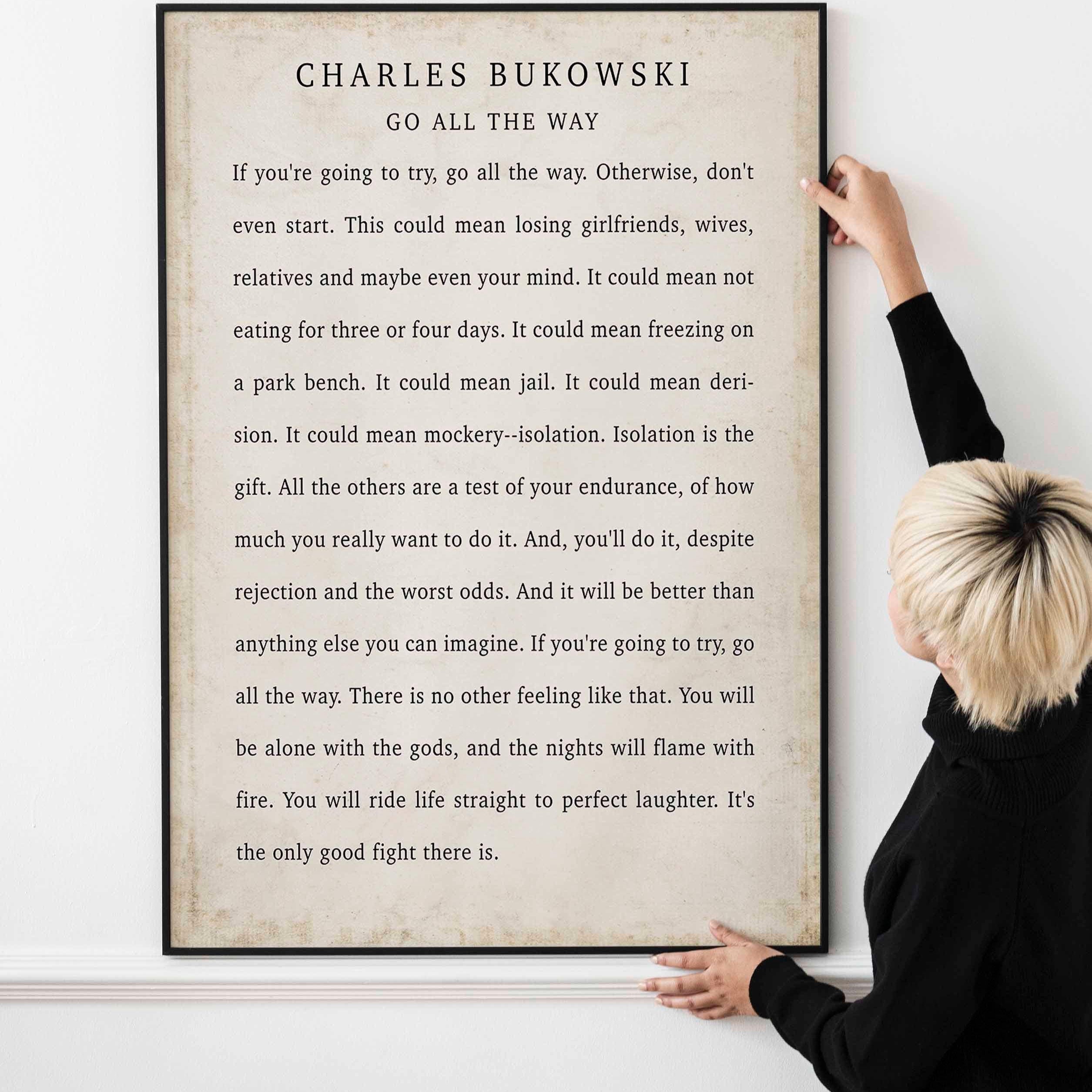 Charles Bukowski Poem Print: "Go All The Way" - Literary Wall Art