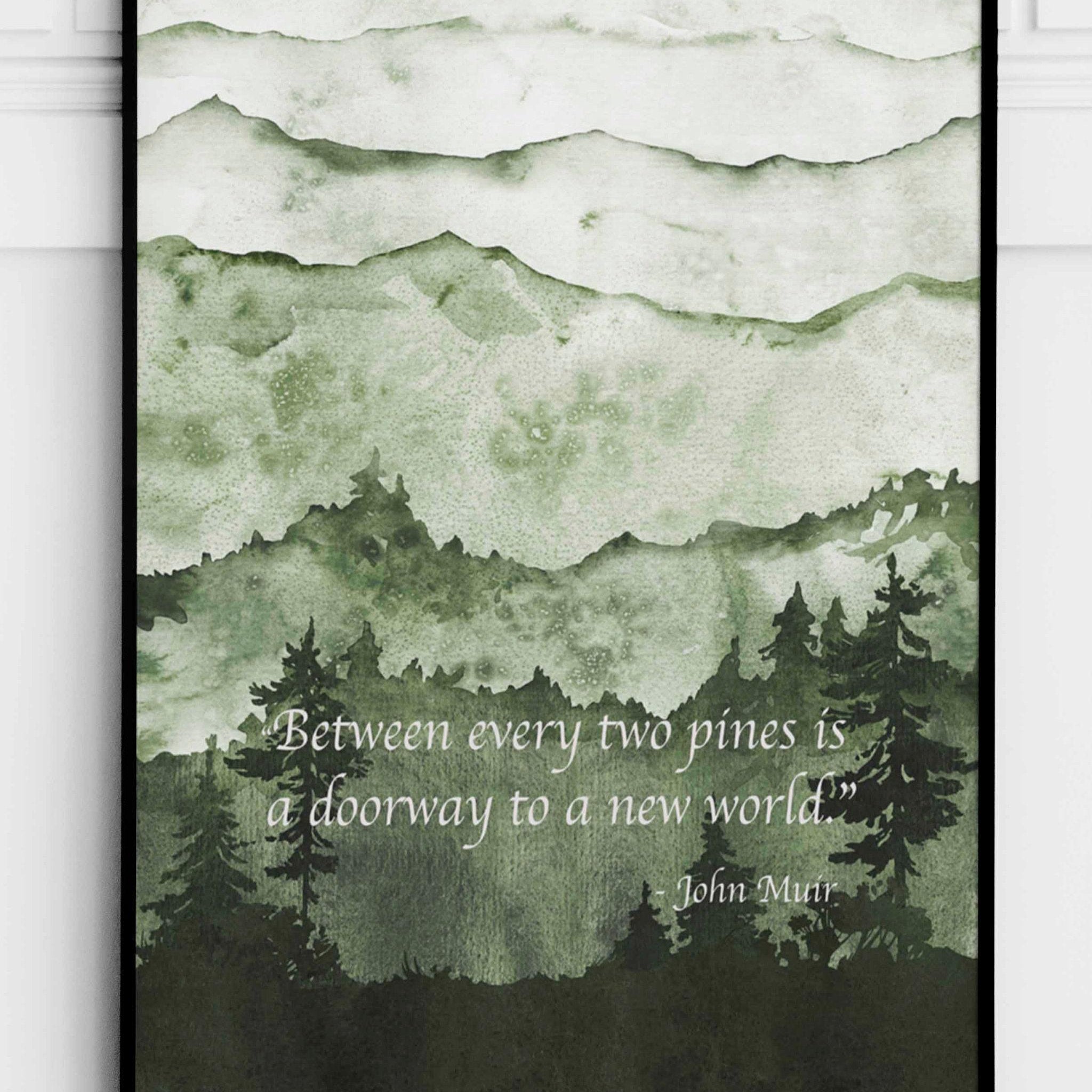 John Muir Quote Print – “Between Every Two Pines” Nature Wall Art, Green Watercolor Mountain Landscape