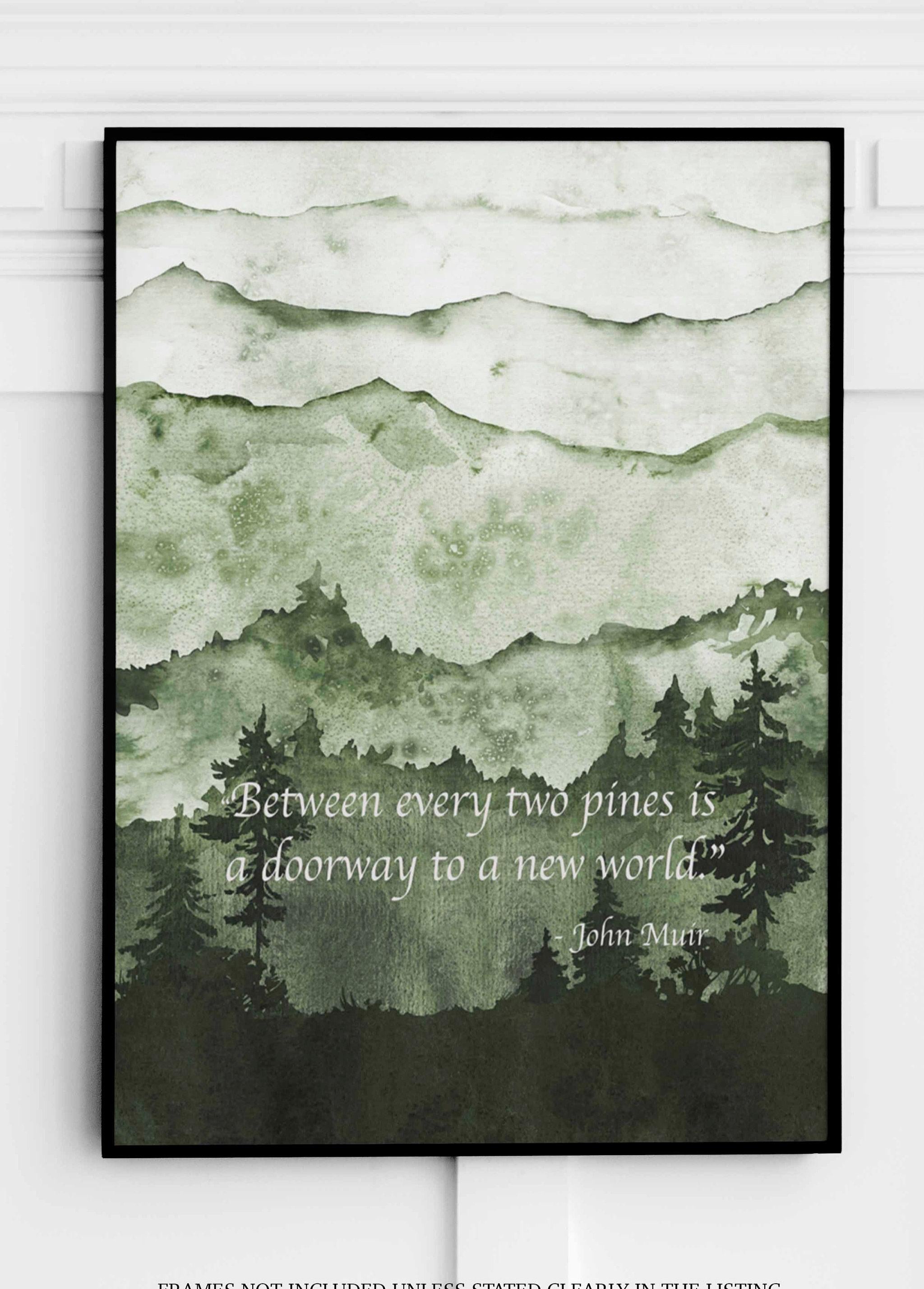 John Muir Quote Print – “Between Every Two Pines” Nature Wall Art, Green Watercolor Mountain Landscape
