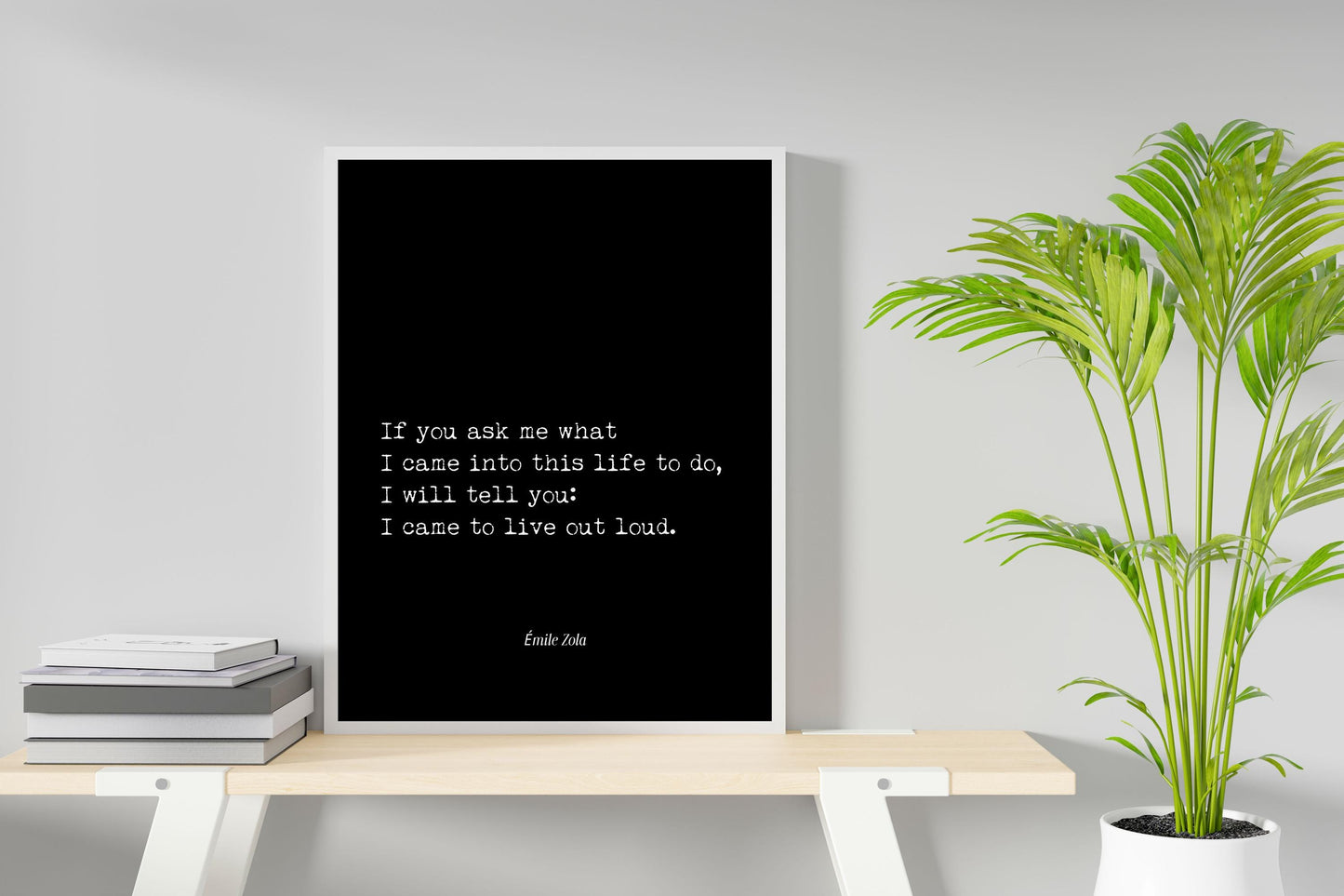 Emile Zola Literary Quote Print | I Came to Live Out Loud | Inspiring Wall Art