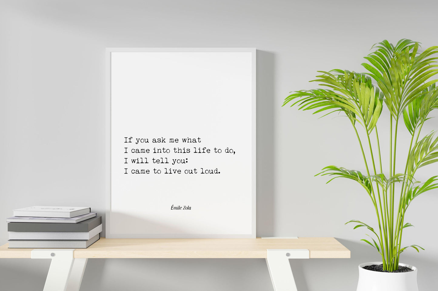 Emile Zola Literary Quote Print | I Came to Live Out Loud | Inspiring Wall Art