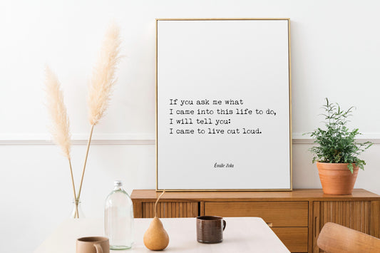 Emile Zola Literary Quote Print | I Came to Live Out Loud | Inspiring Wall Art
