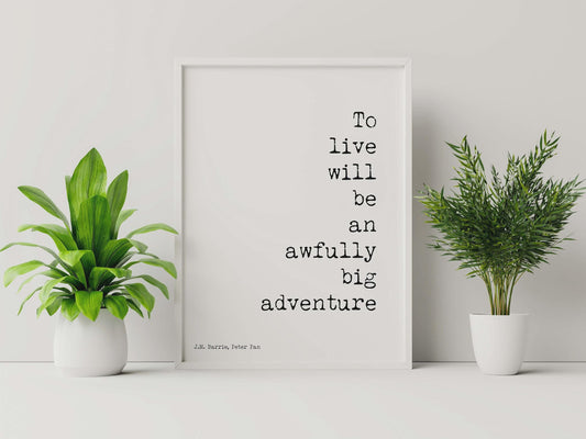 Peter Pan Quote Print – To Live Will Be an Awfully Big Adventure – JM Barrie Literary Poster, Unframed Wall Art