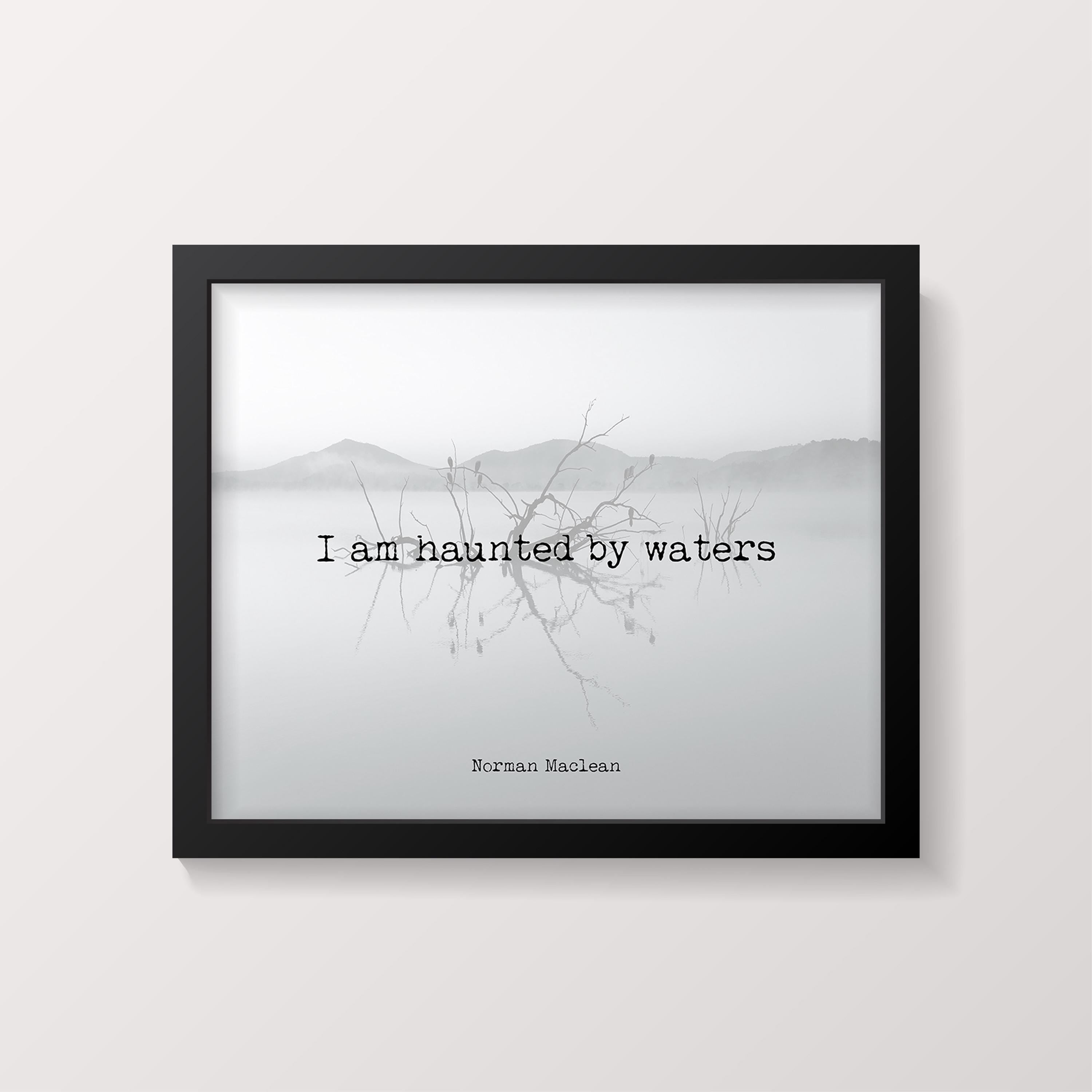 Norman Maclean Quote Print – I Am Haunted by Waters – Minimalist Literary Wall Art, Misty Lake Photography