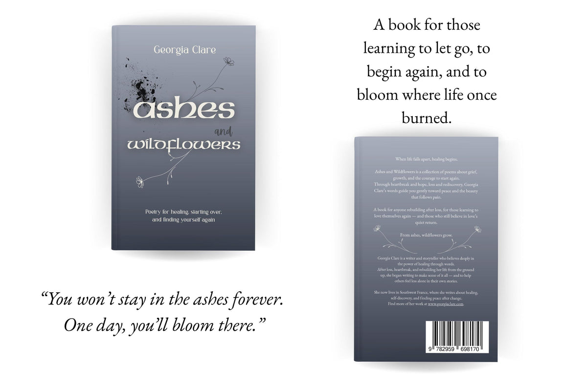 Ashes and Wildflowers: Healing Poetry Book for Grief, Heartbreak and Starting Over