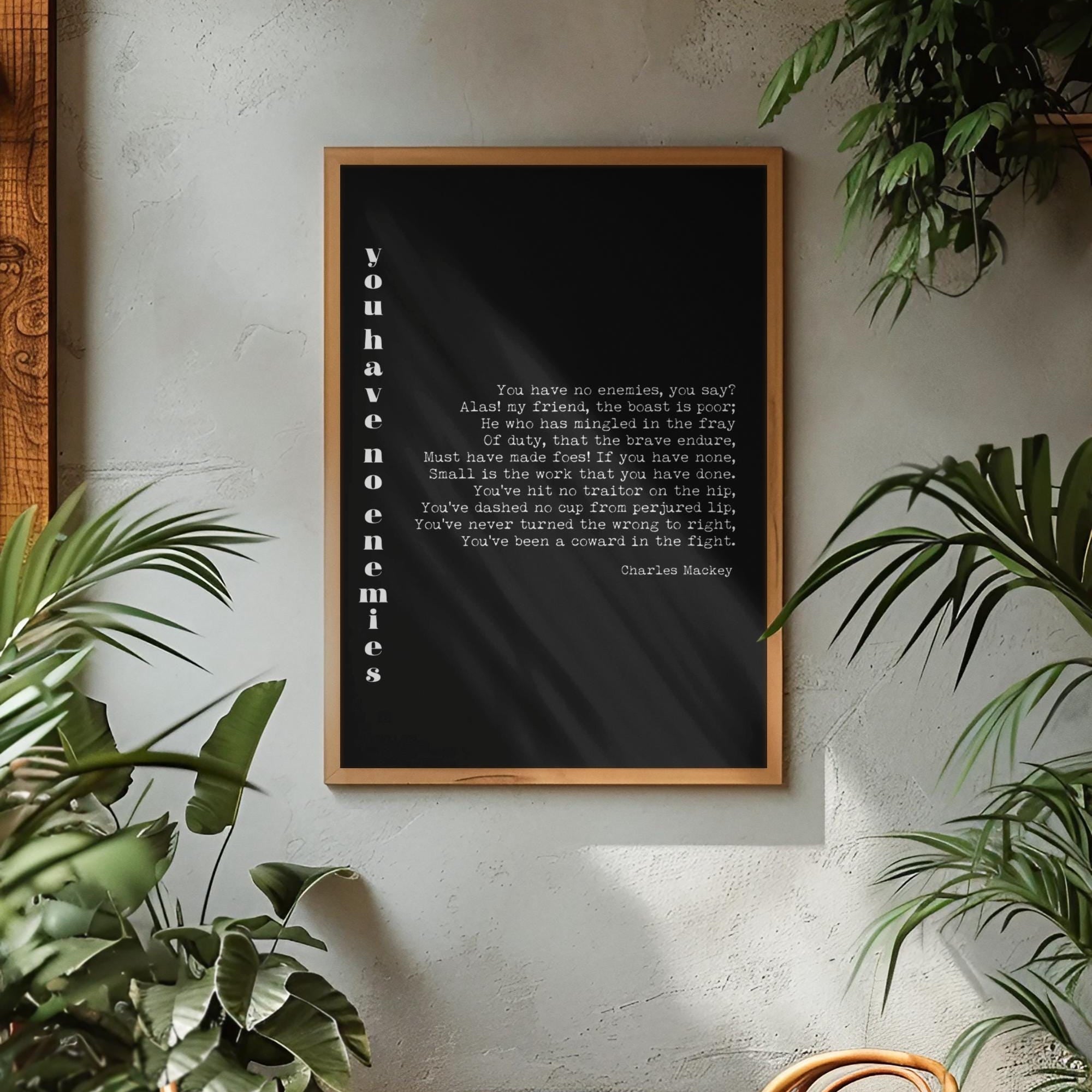 Charles Mackay Poem Print, You Have No Enemies Quote