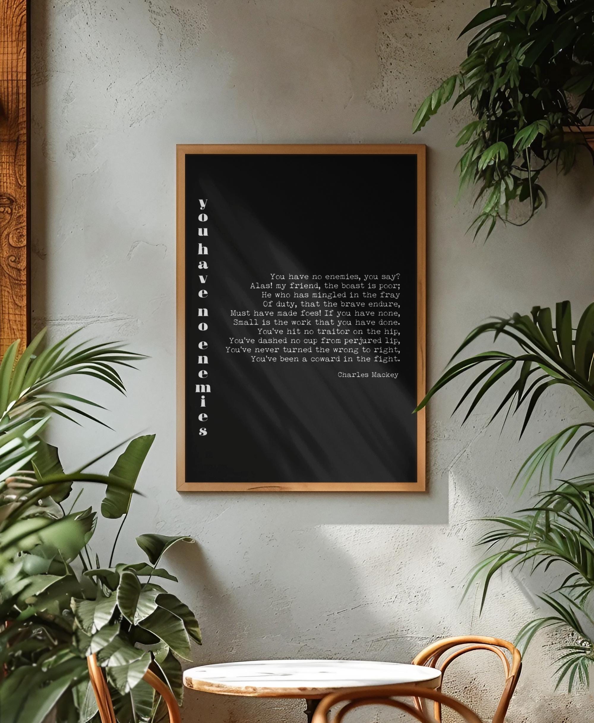 Charles Mackay Poem Print, You Have No Enemies Quote