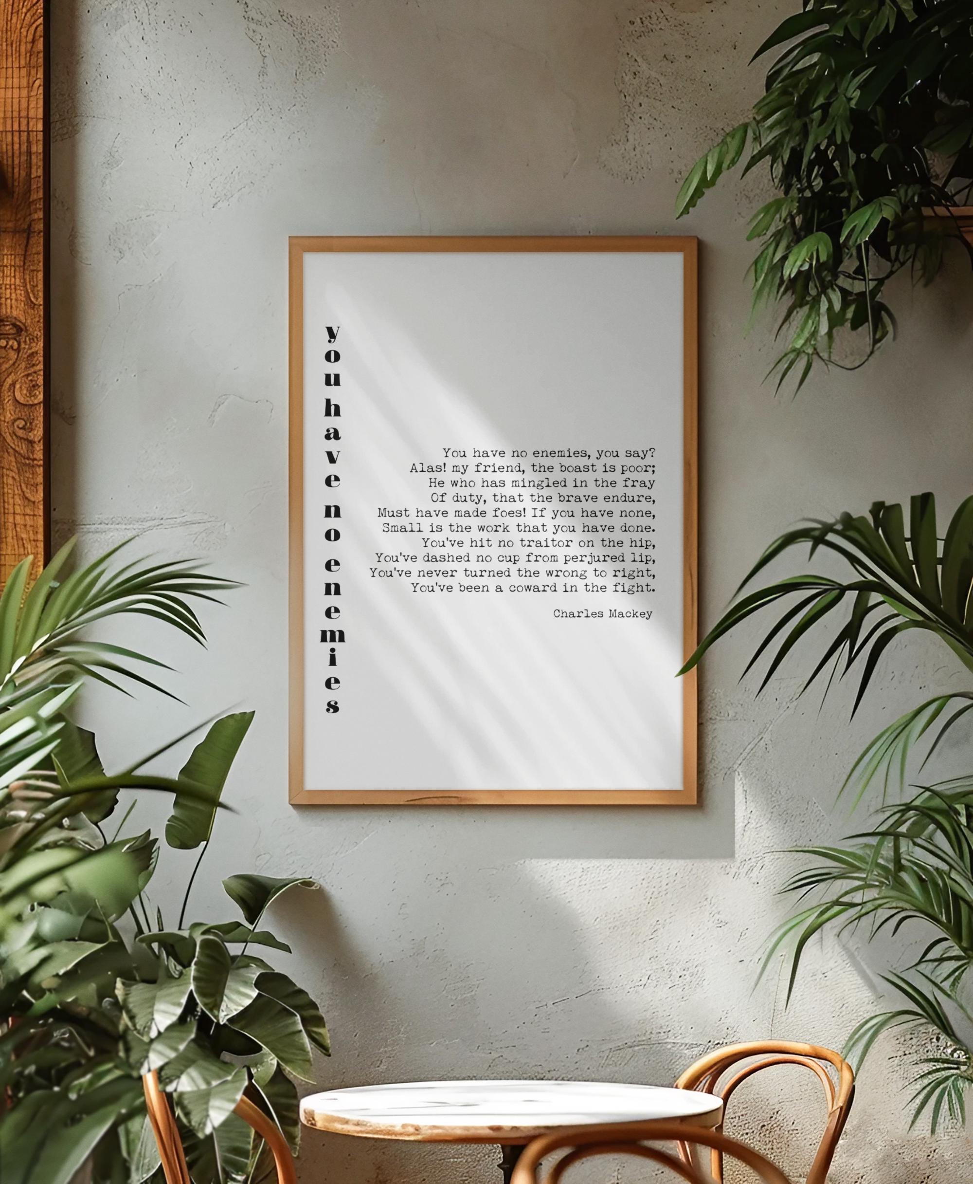Charles Mackay Poem Print, You Have No Enemies Quote