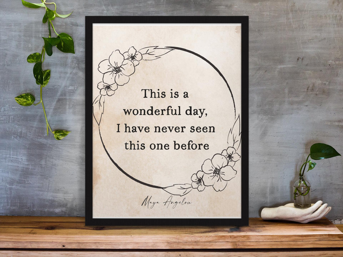 Daily Inspiration Maya Angelou Quote Print – "This Is a Wonderful Day" Wall Art