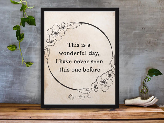 Daily Inspiration Maya Angelou Quote Print – "This Is a Wonderful Day" Wall Art