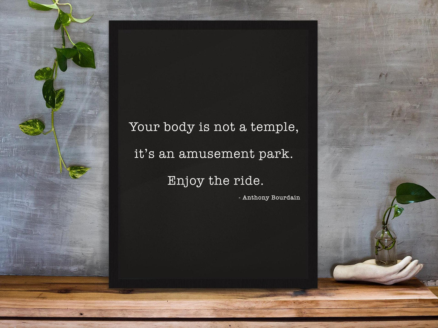 Anthony Bourdain Quote Print – Your Body Is Not a Temple – Funny Author Wall Art – Black and White Typography – Framed or Unframed