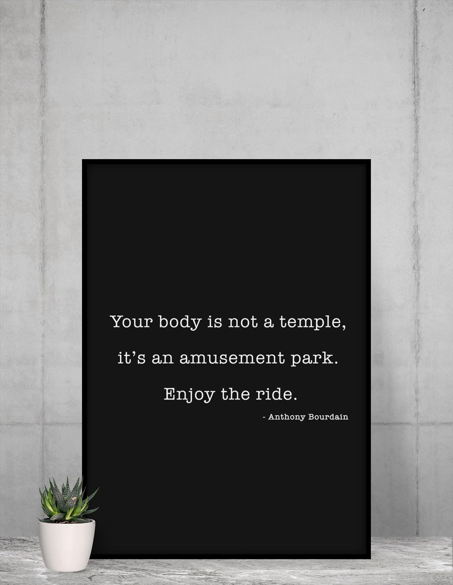 Anthony Bourdain Quote Print – Your Body Is Not a Temple – Funny Author Wall Art – Black and White Typography – Framed or Unframed