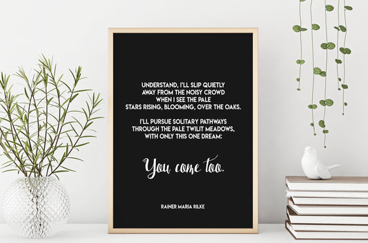 You Come Too Rilke Poem Print – Minimalist Literary Quote Wall Art – Romantic Black and White Poetry Poster for Bedroom or Gift