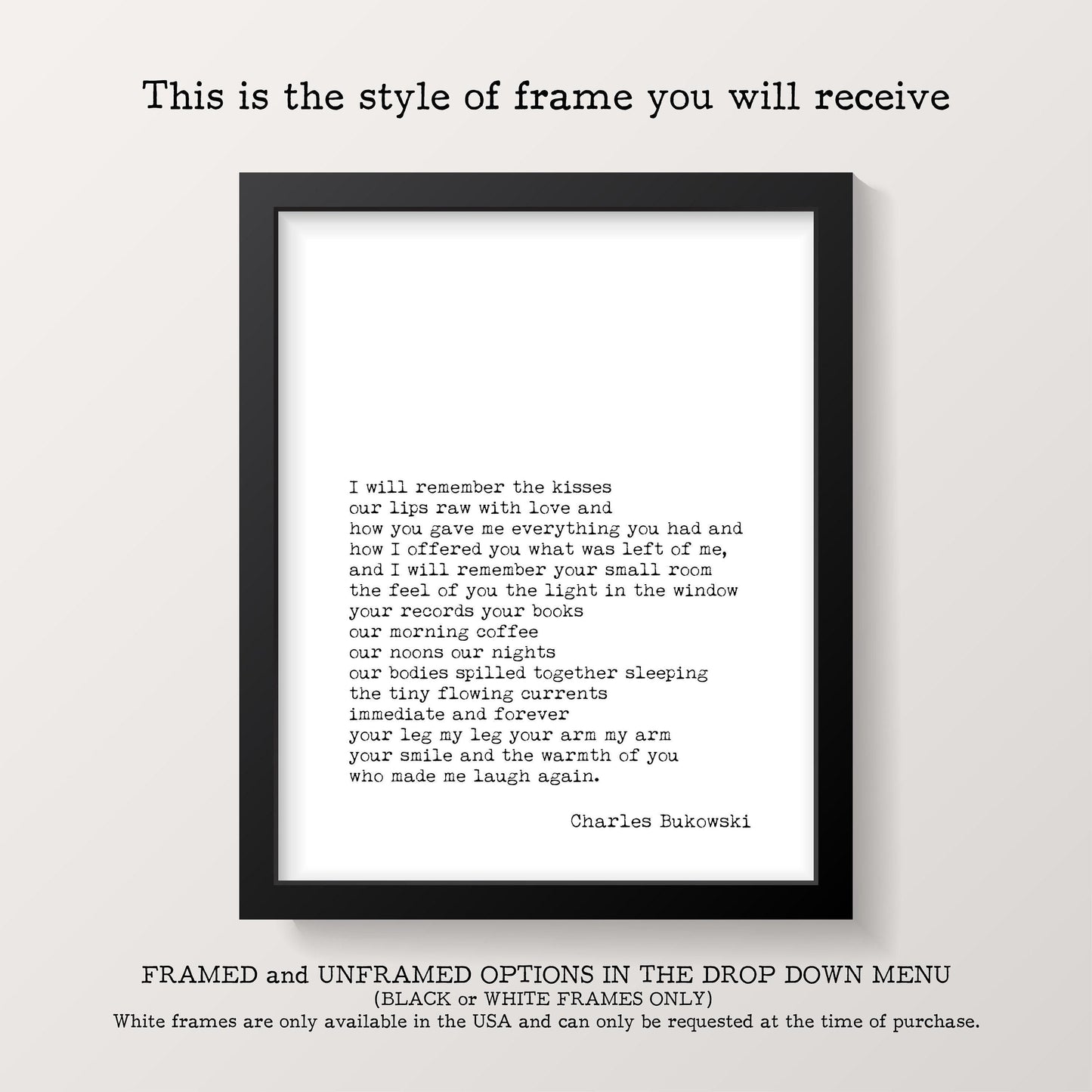 A black framed print with a Charles Bukowski quote, "I will remember the kisses..." is centered on a white background with text above and below it.