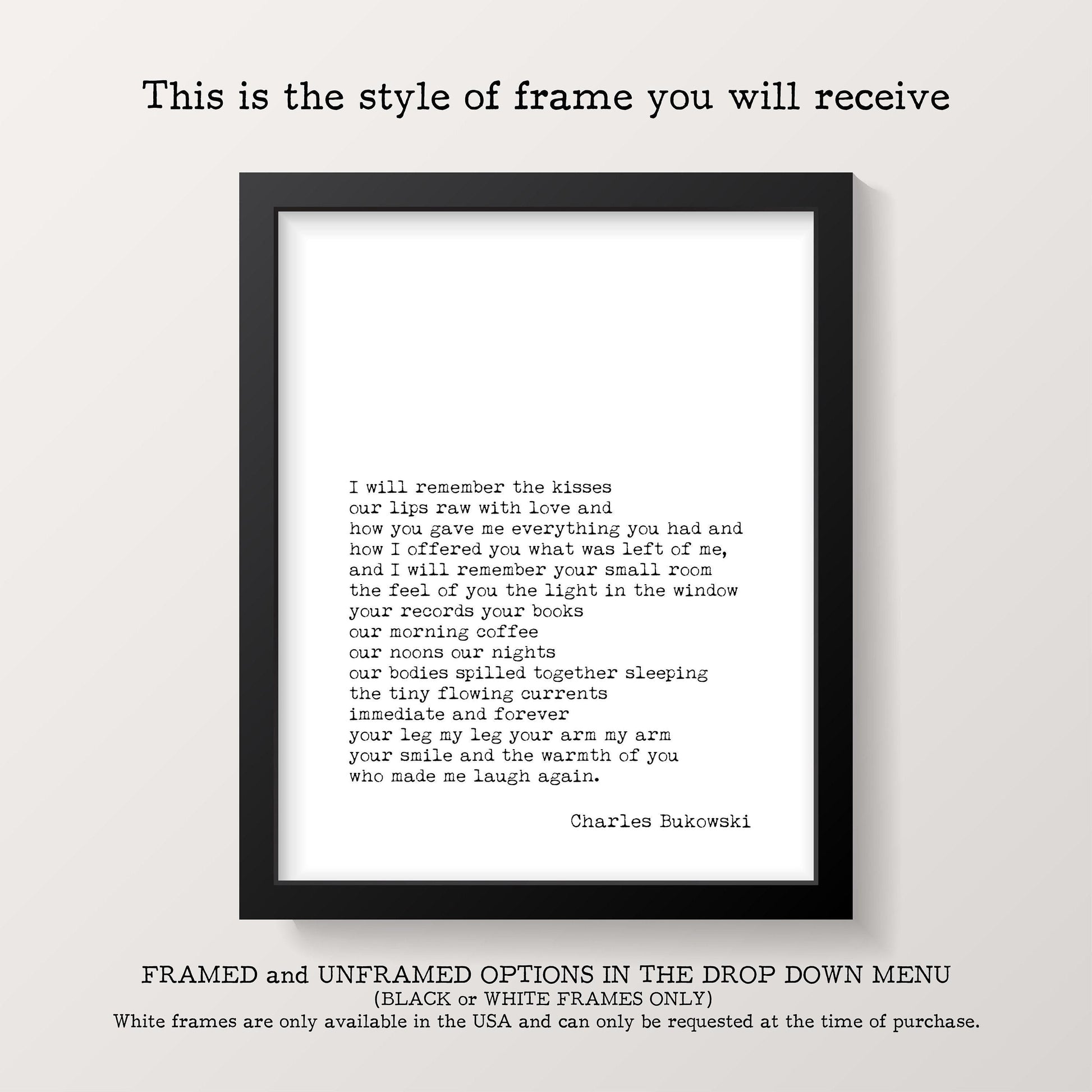 A black framed print with a Charles Bukowski quote, "I will remember the kisses..." is centered on a white background with text above and below it.