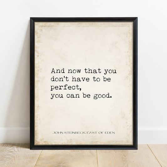 John Steinbeck now that you don't have to be perfect quote print in a black frame, vintage background