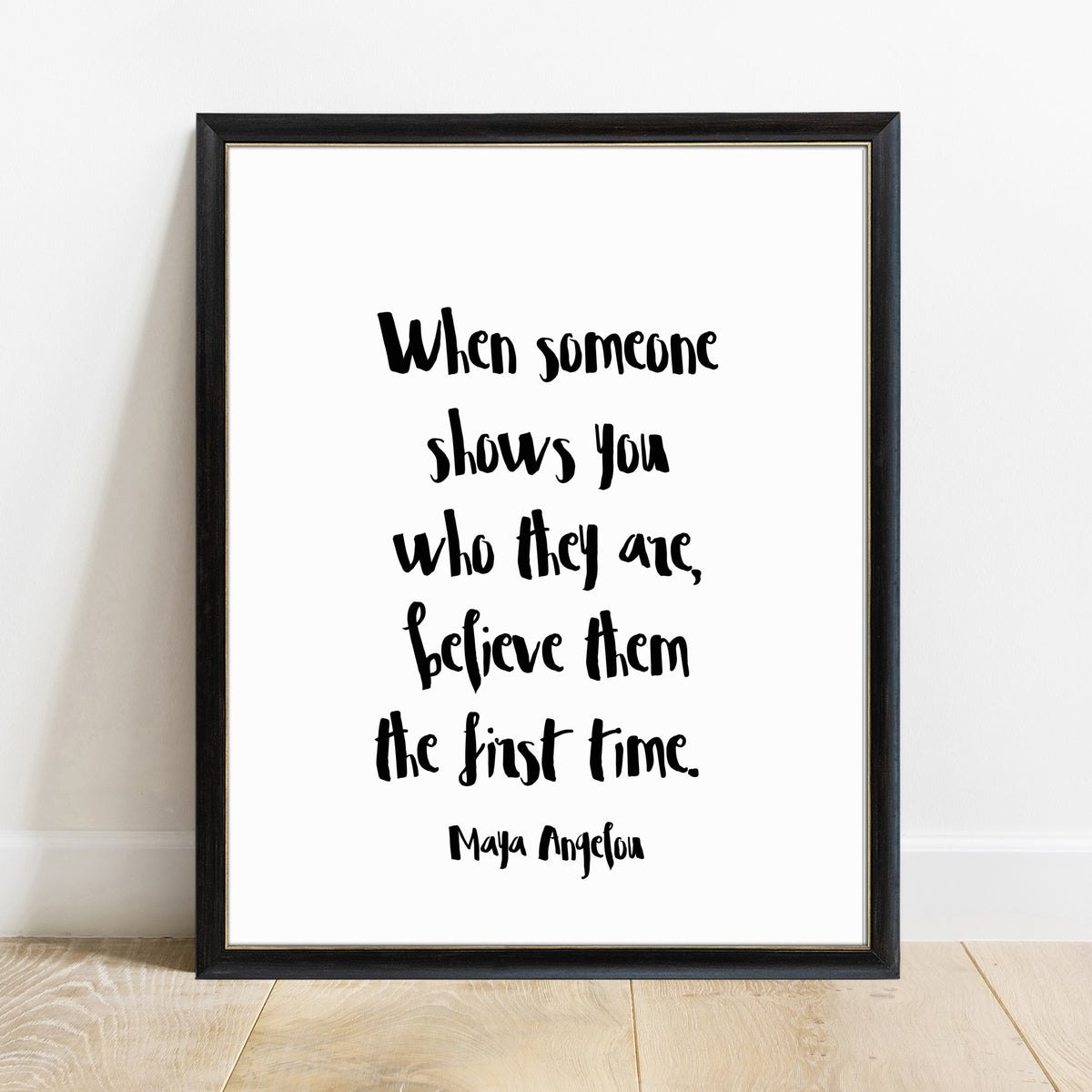 Maya Angelou Believe Them The First Time script quote print in black frame