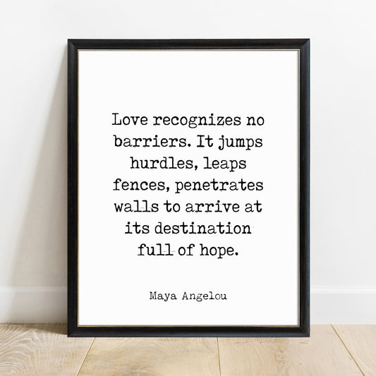 Maya Angelou love recognizes no barriers print in a black frame, white background